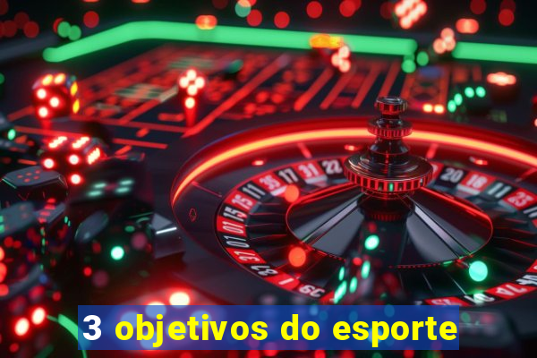 3 objetivos do esporte